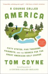 Course Called America: Fifty States, Five Thousand Fairways, and the Search for the Great American Golf Course cena un informācija | Biogrāfijas, autobiogrāfijas, memuāri | 220.lv