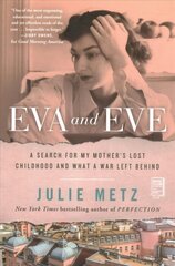 Eva and Eve: A Search for My Mother's Lost Childhood and What a War Left Behind цена и информация | Биографии, автобиогафии, мемуары | 220.lv