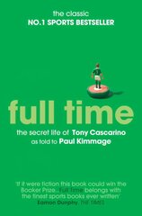 Full Time: The Secret Life Of Tony Cascarino: The Secret Life of Tony Cascarino Re-issue цена и информация | Биографии, автобиографии, мемуары | 220.lv