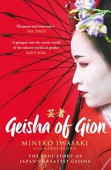 Geisha of Gion: The True Story of Japan's Foremost Geisha Reissue цена и информация | Биографии, автобиогафии, мемуары | 220.lv