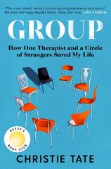 Group: How One Therapist and a Circle of Strangers Saved My Life cena un informācija | Biogrāfijas, autobiogrāfijas, memuāri | 220.lv