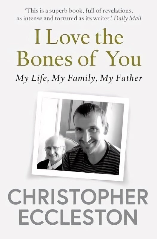 I Love the Bones of You: My Father And The Making Of Me цена и информация | Biogrāfijas, autobiogrāfijas, memuāri | 220.lv