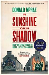 In Sunshine or in Shadow: Shortlisted for the William Hill Sports Book of the Year Prize cena un informācija | Biogrāfijas, autobiogrāfijas, memuāri | 220.lv