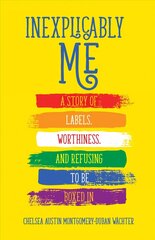 Inexplicably Me: A Story of Labels, Worthiness, and Refusing to Be Boxed In cena un informācija | Biogrāfijas, autobiogrāfijas, memuāri | 220.lv