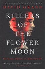 Killers of the Flower Moon: Oil, Money, Murder and the Birth of the FBI cena un informācija | Biogrāfijas, autobiogrāfijas, memuāri | 220.lv