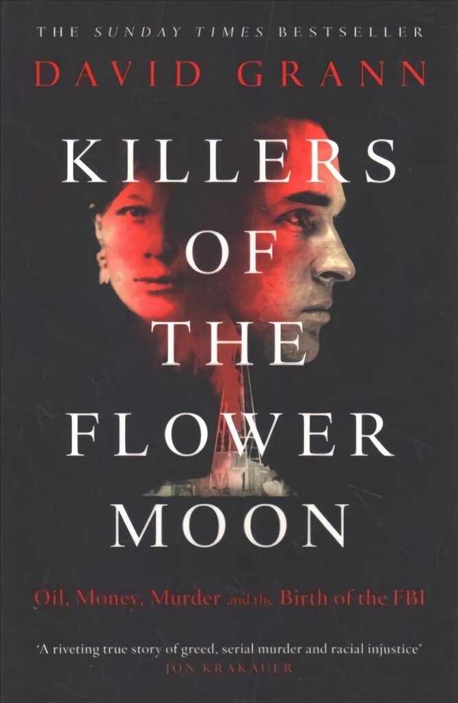 Killers of the Flower Moon: Oil, Money, Murder and the Birth of the FBI цена и информация | Biogrāfijas, autobiogrāfijas, memuāri | 220.lv