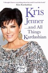 Kris Jenner... And All Things Kardashian cena un informācija | Biogrāfijas, autobiogrāfijas, memuāri | 220.lv