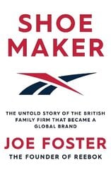 Shoemaker: The Untold Story of the British Family Firm that Became a Global Brand cena un informācija | Biogrāfijas, autobiogrāfijas, memuāri | 220.lv