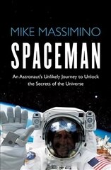 Spaceman: An Astronaut's Unlikely Journey to Unlock the Secrets of the Universe цена и информация | Биографии, автобиографии, мемуары | 220.lv