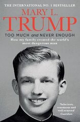 Too Much and Never Enough: How My Family Created the World's Most Dangerous Man cena un informācija | Biogrāfijas, autobiogrāfijas, memuāri | 220.lv