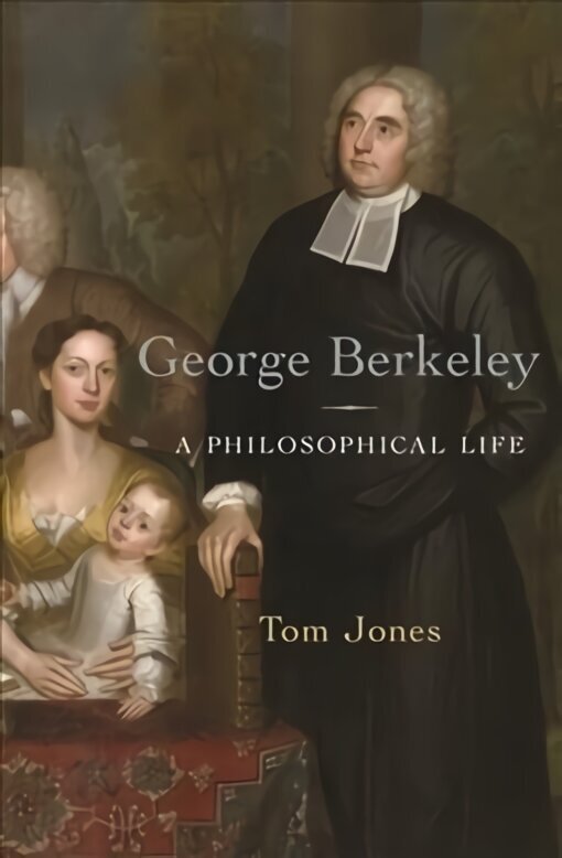 George Berkeley: A Philosophical Life cena un informācija | Biogrāfijas, autobiogrāfijas, memuāri | 220.lv