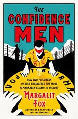 Confidence Men: How Two Prisoners of War Engineered the Most Remarkable Escape in History Main cena un informācija | Biogrāfijas, autobiogrāfijas, memuāri | 220.lv