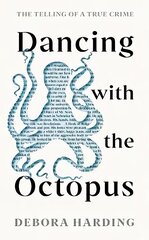 Dancing with the Octopus: The Telling of a True Crime Main cena un informācija | Biogrāfijas, autobiogrāfijas, memuāri | 220.lv