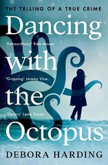 Dancing with the Octopus: The Telling of a True Crime Main цена и информация | Биографии, автобиографии, мемуары | 220.lv