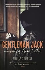 Gentleman Jack: A biography of Anne Lister, Regency Landowner, Seducer and Secret Diarist Main цена и информация | Биографии, автобиогафии, мемуары | 220.lv