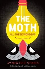 The Moth - All These Wonders: 49 new true stories Main цена и информация | Биографии, автобиографии, мемуары | 220.lv