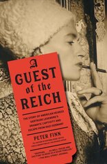 Guest of the Reich: The Story of American Heiress Gertrude Legendre's Dramatic Captivity and Escape from Nazi Germany цена и информация | Биографии, автобиогафии, мемуары | 220.lv