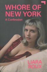 Whore of New York: A Confession New edition цена и информация | Биографии, автобиографии, мемуары | 220.lv