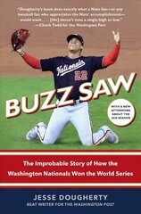 Buzz Saw: The Improbable Story of How the Washington Nationals Won the World Series цена и информация | Биографии, автобиогафии, мемуары | 220.lv