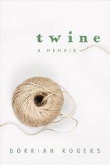 Twine: A Memoir цена и информация | Биографии, автобиогафии, мемуары | 220.lv