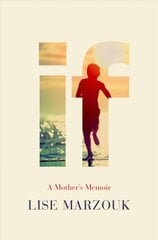If: A Mother's Memoir cena un informācija | Biogrāfijas, autobiogrāfijas, memuāri | 220.lv