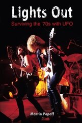 Lights Out: Surviving the '70s with UFO cena un informācija | Biogrāfijas, autobiogrāfijas, memuāri | 220.lv