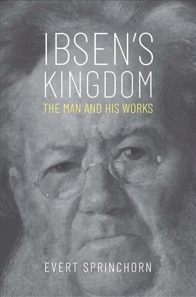 Ibsen's Kingdom: The Man and His Works cena un informācija | Biogrāfijas, autobiogrāfijas, memuāri | 220.lv