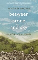 Between Stone and Sky: Memoirs of a Waller cena un informācija | Biogrāfijas, autobiogrāfijas, memuāri | 220.lv