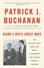 Nixon's White House Wars: The Battles That Made and Broke a President and Divided America Forever цена и информация | Биографии, автобиогафии, мемуары | 220.lv