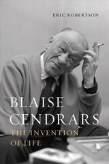 Blaise Cendrars: The Invention of Life цена и информация | Биографии, автобиогафии, мемуары | 220.lv