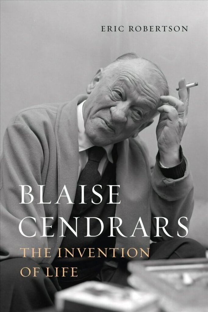 Blaise Cendrars: The Invention of Life cena un informācija | Biogrāfijas, autobiogrāfijas, memuāri | 220.lv