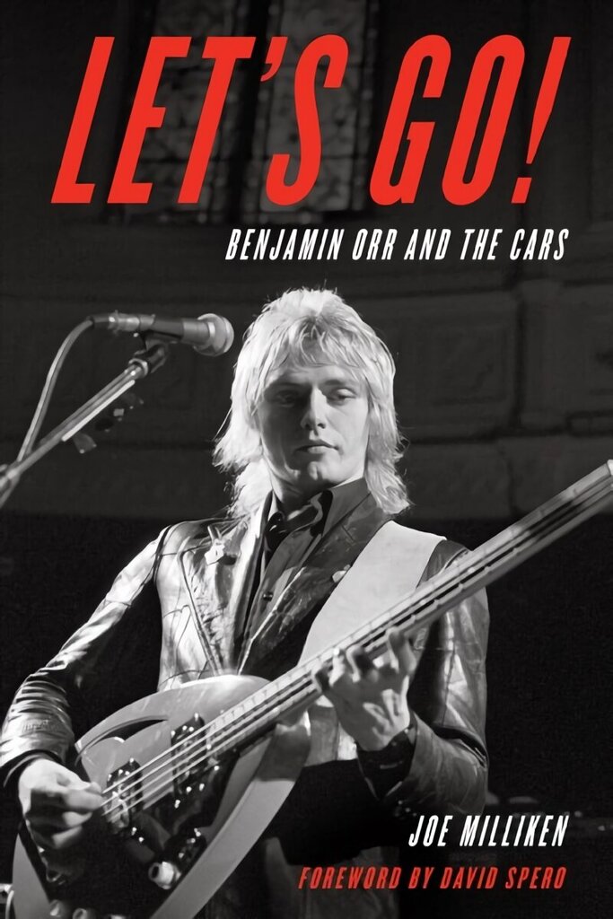 Let's Go!: Benjamin Orr and The Cars цена и информация | Biogrāfijas, autobiogrāfijas, memuāri | 220.lv