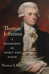 Thomas Jefferson: A Biography of Spirit and Flesh цена и информация | Биографии, автобиогафии, мемуары | 220.lv