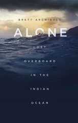 Alone: Lost Overboard in the Indian Ocean cena un informācija | Biogrāfijas, autobiogrāfijas, memuāri | 220.lv