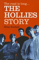 Road Is Long: The Hollies Story: The First Full Bigraphy of One of the UK's Most Successful Bands cena un informācija | Biogrāfijas, autobiogrāfijas, memuāri | 220.lv