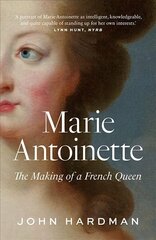 Marie-Antoinette: The Making of a French Queen цена и информация | Биографии, автобиогафии, мемуары | 220.lv