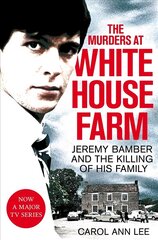 Murders at White House Farm: Jeremy Bamber and the killing of his family. The definitive investigation. цена и информация | Биографии, автобиогафии, мемуары | 220.lv