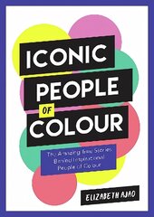 Iconic People of Colour: The Amazing True Stories Behind Inspirational People of Colour цена и информация | Биографии, автобиографии, мемуары | 220.lv