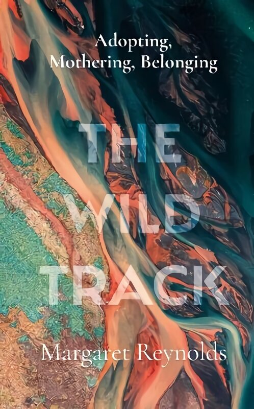 Wild Track: adopting, mothering, belonging cena un informācija | Biogrāfijas, autobiogrāfijas, memuāri | 220.lv