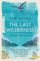 Last Wilderness: A Journey into Silence cena un informācija | Biogrāfijas, autobiogrāfijas, memuāri | 220.lv