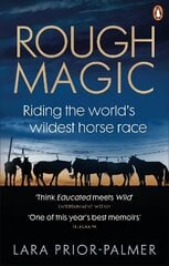Rough Magic: Riding the world's wildest horse race. A Richard and Judy Book Club pick цена и информация | Биографии, автобиогафии, мемуары | 220.lv