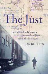 Just: how six unlikely heroes saved thousands of Jews from the Holocaust cena un informācija | Biogrāfijas, autobiogrāfijas, memuāri | 220.lv