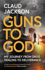 Guns to God: My journey from drug dealing to deliverance цена и информация | Биографии, автобиогафии, мемуары | 220.lv