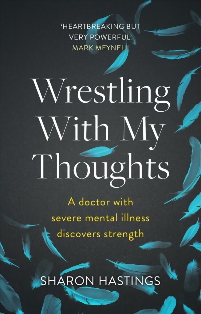 Wrestling With My Thoughts: A Doctor With Severe Mental Illness Discovers Strength цена и информация | Biogrāfijas, autobiogrāfijas, memuāri | 220.lv