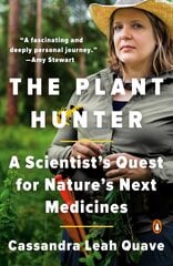 Plant Hunter: A Scientist's Quest for Nature's Next Medicines цена и информация | Биографии, автобиографии, мемуары | 220.lv