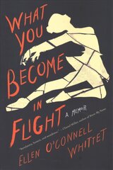 What You Become In Flight: A Memoir цена и информация | Биографии, автобиогафии, мемуары | 220.lv