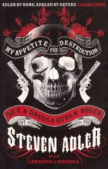 My Appetite for Destruction: Sex & Drugs & Guns 'N' Roses cena un informācija | Biogrāfijas, autobiogrāfijas, memuāri | 220.lv