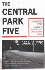 Central Park Five: A story revisited in light of the acclaimed new Netflix series When They See Us, directed by Ava DuVernay cena un informācija | Biogrāfijas, autobiogrāfijas, memuāri | 220.lv