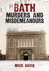 Bath Murders and Misdemeanours cena un informācija | Vēstures grāmatas | 220.lv