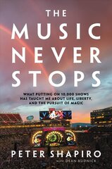 The Music Never Stops: What Putting on 10,000 Shows Has Taught Me About Life, Liberty, and the Pursuit of Magic cena un informācija | Biogrāfijas, autobiogrāfijas, memuāri | 220.lv